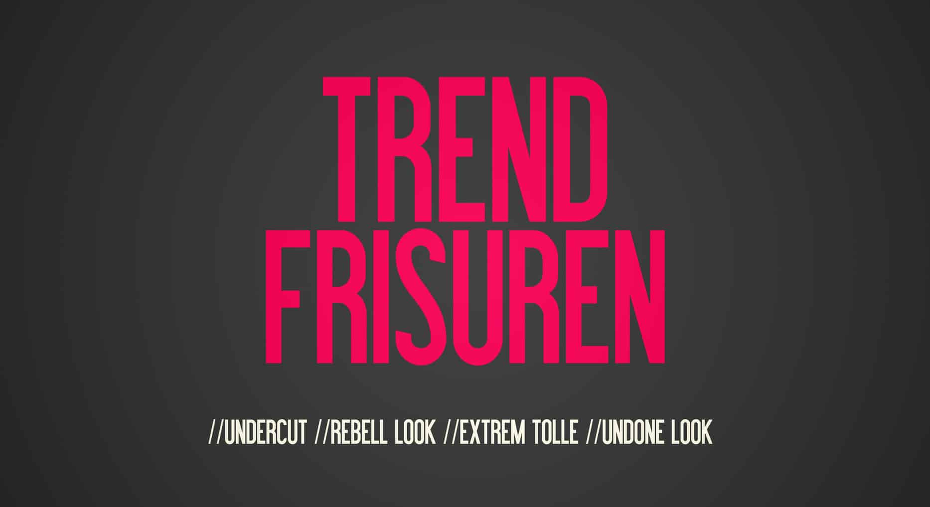 Trend Frisuren - Undercut, Rebell Look, Extreme Tolle, Undone Look